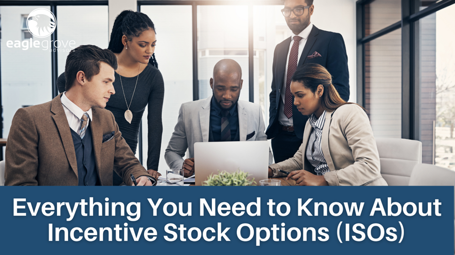 Everything You Need to Know About Incentive Stock Options (ISOs)